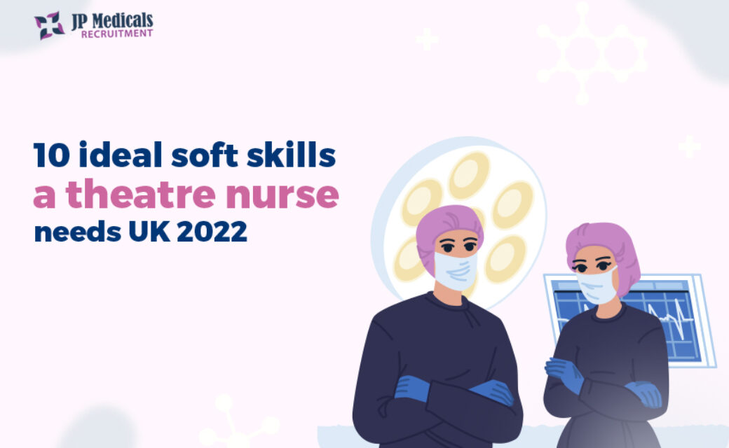 10 ideal soft skills a theatre nurse needs UK 2025