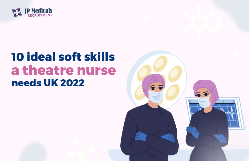 10 ideal soft skills a theatre nurse needs UK 2025